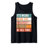 It’s Weird Being The Greatest Actress Funny Acting Tank Top