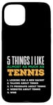 Coque pour iPhone 15 Plus 5 choses que j'aime presque autant que le tennis