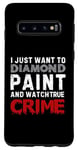 Coque pour Galaxy S10 Je veux juste peindre au diamant et regarder True Crime