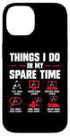 iPhone 14 Gamers Things I Do In My Spare Time play video games gaming Case