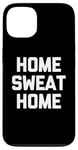 Coque pour iPhone 13 Accueil Sweat Home - Dire drôle de Musculation Fitness Entraînement Gym