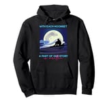 With Each Moonset A Part Of Our Story Is Written Pullover Hoodie