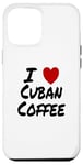 Coque pour iPhone 12 Pro Max I Heart (Love) Café cubain Espresso Colada Cafecito