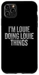 iPhone 11 Pro Max I'm Louie Doing Louie Things Funny Vintage Case