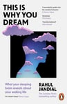 This Is Why You Dream  What your sleeping brain reveals about your waking life