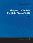 Roberts Press Bach, Johann Sebastian Gaspard de La Nuit by Maurice Ravel for Solo Piano (1808) M.55