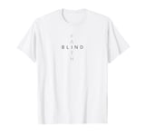 Blind Faith Minimalist Design White T-Shirt