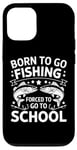 Coque pour iPhone 12/12 Pro Born To Go Fishing Forced School Kids Humour Fisherman Youth