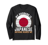 My Husband is Japanese Nothing Scares Me Japan Long Sleeve T-Shirt