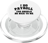 I Do Payroll Be Nice To Me Manager Boss Comptable Paycheck PopSockets PopGrip pour MagSafe