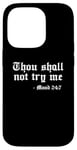 Coque pour iPhone 14 Pro T-shirt humoristique avec inscription « Thou Shall Not Try Me (Mood 24:7) »