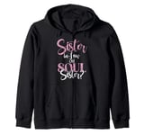 Sister in Law or Soul Sister Sister in Law Zip Hoodie