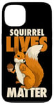 iPhone 13 Squirrel Lives Matter I Love Squirrels Case