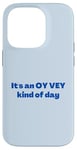 iPhone 14 Pro Funny Yiddish It's an Oy Vey Kind of Day blue Case