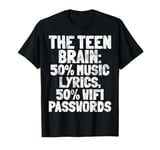 Teen Brain 50% Music Lyrics 50% Wifi Passwords Teenager T-Shirt