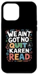 iPhone 12 Pro Max Free Karen Read We Ain't Got No Quit FKR Free Karen Read Case