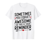 Sometimes You Forget You're Awesome Inspirational Thank You T-Shirt