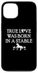 iPhone 13 True Love Was Born in a Stable Barn Horse Design Horse Girls Case