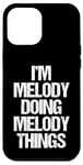 Coque pour iPhone 12 Pro Max I'm Melody Doing Melody Things – Mélodie amusante avec nom