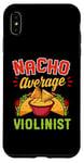 Coque pour iPhone XS Max Nacho Average Violonist Funny Mexican Food Lover