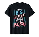 Sibling Reveal I'm The Big Sister Which Makes Me The Boss T-Shirt