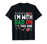 I'm With Dad On This One Funny Christmas Family Matching T-Shirt