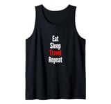 Eat Sleep Travel Repeat! I don't need anything else Tank Top