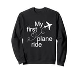 My First Plane Ride Vacation First Time Flying Journey Sweatshirt