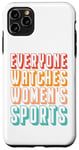 iPhone 11 Pro Max Everyone watches women's sports Case