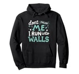 Don't Follow Me I Run Into Walls Pullover Hoodie