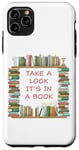 iPhone 11 Pro Max Take a Look it's in a Book – Funny Cute Novel & Reader Quote Case