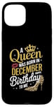 iPhone 15 Plus A Queen Was Born In December Happy Birthday To Me Case