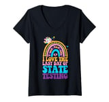 Womens I Love The Last Day Of State Testing Test Day Exam V-Neck T-Shirt