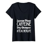 Womens Lesson Plans Caffeine Dry Shampoo Teacher Life V-Neck T-Shirt