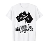 Australian Breakdance Coach Men Women Boys T-Shirt