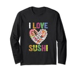 I Love Sushi Japanese Food Sushi Memes Sushi Lover Quotes Long Sleeve T-Shirt