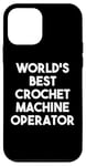 iPhone 12 mini World's Best Crochet Machine Operator Case