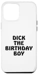 iPhone 12 Pro Max Dick the Birthday Boy Meme Retro Style Joke Adult Pun Gift Case