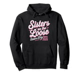 Sisters On The Loose Sisters Trip 2025 Vacation Lovers Pullover Hoodie