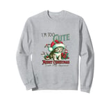 I'm Too Cute Merry Christmas For Everyone In The Family Sweatshirt