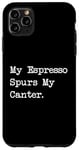 Coque pour iPhone 11 Pro Max Café équestre amusant I Espresso My Lead Changes