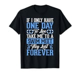 If I Only Have One Day To Live Take Me To A Swim Meet T-Shirt