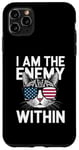 iPhone 11 Pro Max I Am The Enemy Within Funny Cat Lady Election Case