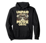 Unpaid Movie Critic Film Geek Motion Picture Funny Movie Fan Pullover Hoodie