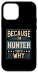 iPhone 12 mini Men Because I'm Hunter That's Why Man Name Case