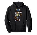 The show must go on Pullover Hoodie