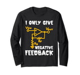 I Only give negative Feedback Funny Computer Engineering Long Sleeve T-Shirt