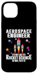 iPhone 14 Plus Aerospace Engineer It's Not Like It's Rocket Science Oh Wait Case