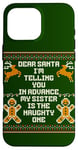 iPhone 16 Pro Max Dear Santa My Sister Is The Naughty One Funny Christmas Case