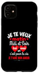 Coque pour iPhone 11 Je Te Veux Matin Midi Et Soir Je T'aime Amour Humoristique